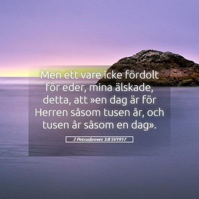 Picture 05 - 2 Petrusbrevet 3:8 SV1917 - Men ett vare icke fördolt för eder, mina - Bible Verse Picture