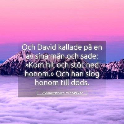 Picture 05 - 2 Samuelsboken 1:15 SV1917 - Och David kallade på en av sina män och sade: - Bible Verse Picture