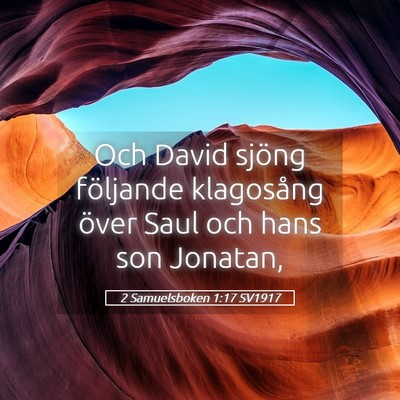 Picture 05 - 2 Samuelsboken 1:17 SV1917 - Och David sjöng följande klagosång över Saul - Bible Verse Picture