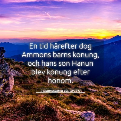 Picture 05 - 2 Samuelsboken 10:1 SV1917 - En tid härefter dog Ammons barns konung, och - Bible Verse Picture
