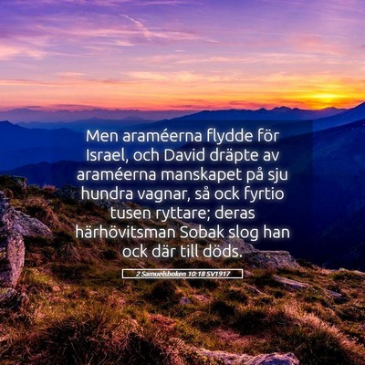 Picture 05 - 2 Samuelsboken 10:18 SV1917 - Men araméerna flydde för Israel, och David - Bible Verse Picture