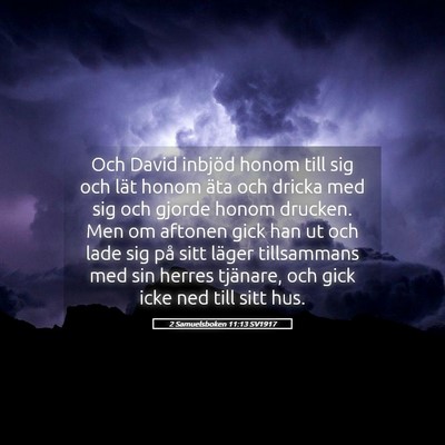 Picture 05 - 2 Samuelsboken 11:13 SV1917 - Och David inbjöd honom till sig och lät honom - Bible Verse Picture