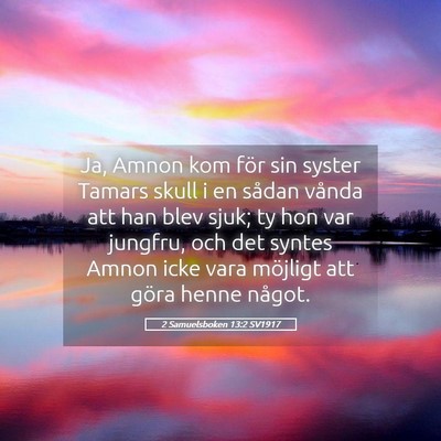 Picture 05 - 2 Samuelsboken 13:2 SV1917 - Ja, Amnon kom för sin syster Tamars skull i en - Bible Verse Picture