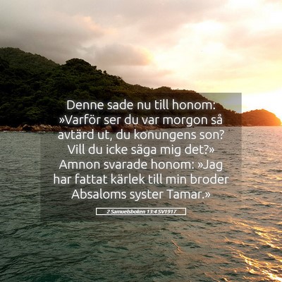 Picture 05 - 2 Samuelsboken 13:4 SV1917 - Denne sade nu till honom: »Varför ser du var - Bible Verse Picture