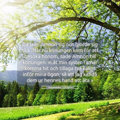 Picture 05 - 2 Samuelsboken 13:6 SV1917 - Då lade Amnon sig och gjorde sig sjuk. När nu - Bible Verse Picture