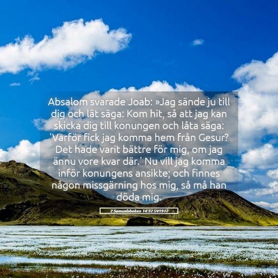 Picture 05 - 2 Samuelsboken 14:32 SV1917 - Absalom svarade Joab: »Jag sände ju till dig - Bible Verse Picture