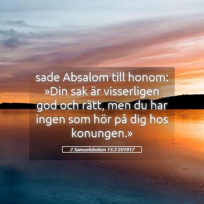 Picture 05 - 2 Samuelsboken 15:3 SV1917 - sade Absalom till honom: »Din sak är - Bible Verse Picture
