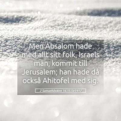 Picture 05 - 2 Samuelsboken 16:15 SV1917 - Men Absalom hade med allt sitt folk, Israels - Bible Verse Picture