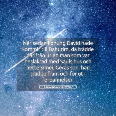 Picture 05 - 2 Samuelsboken 16:5 SV1917 - När sedan konung David hade kommit till Bahurim, - Bible Verse Picture