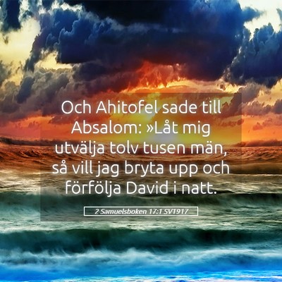 Picture 05 - 2 Samuelsboken 17:1 SV1917 - Och Ahitofel sade till Absalom: »Låt mig - Bible Verse Picture