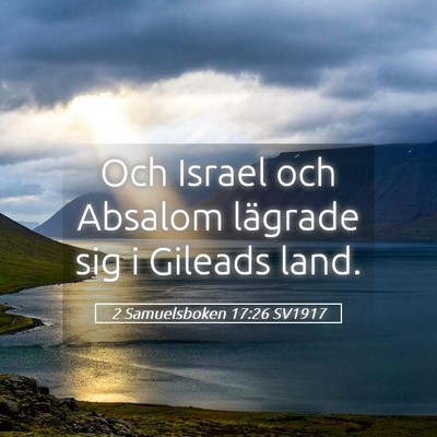 Picture 05 - 2 Samuelsboken 17:26 SV1917 - Och Israel och Absalom lägrade sig i Gileads - Bible Verse Picture