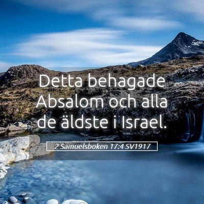 Picture 05 - 2 Samuelsboken 17:4 SV1917 - Detta behagade Absalom och alla de äldste i - Bible Verse Picture