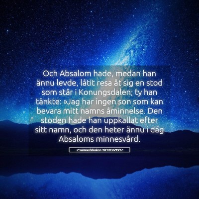 Picture 05 - 2 Samuelsboken 18:18 SV1917 - Och Absalom hade, medan han ännu levde, låtit - Bible Verse Picture