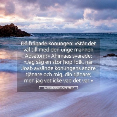 Picture 05 - 2 Samuelsboken 18:29 SV1917 - Då frågade konungen: »Står det väl till med - Bible Verse Picture