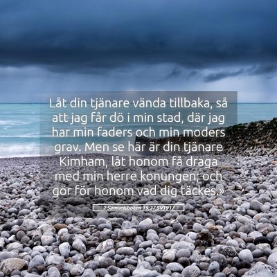 Picture 05 - 2 Samuelsboken 19:37 SV1917 - Låt din tjänare vända tillbaka, så att jag - Bible Verse Picture