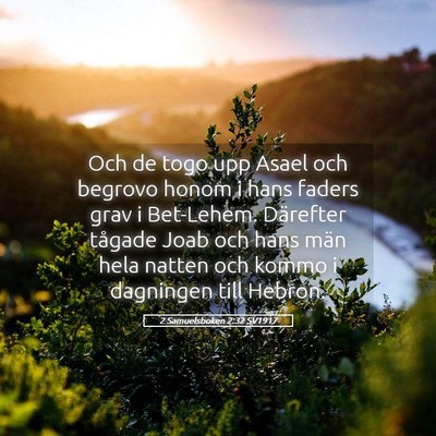 Picture 05 - 2 Samuelsboken 2:32 SV1917 - Och de togo upp Asael och begrovo honom i hans - Bible Verse Picture