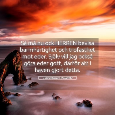 Picture 05 - 2 Samuelsboken 2:6 SV1917 - Så må nu ock HERREN bevisa barmhärtighet och - Bible Verse Picture