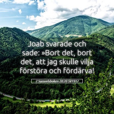 Picture 05 - 2 Samuelsboken 20:20 SV1917 - Joab svarade och sade: »Bort det, bort det, att - Bible Verse Picture