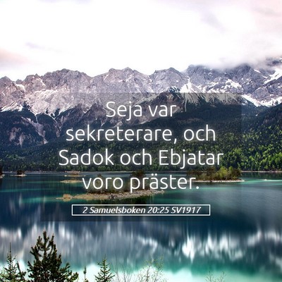 Picture 05 - 2 Samuelsboken 20:25 SV1917 - Seja var sekreterare, och Sadok och Ebjatar voro - Bible Verse Picture