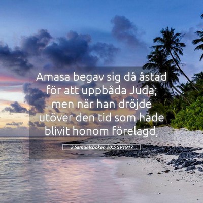 Picture 05 - 2 Samuelsboken 20:5 SV1917 - Amasa begav sig då åstad för att uppbåda - Bible Verse Picture