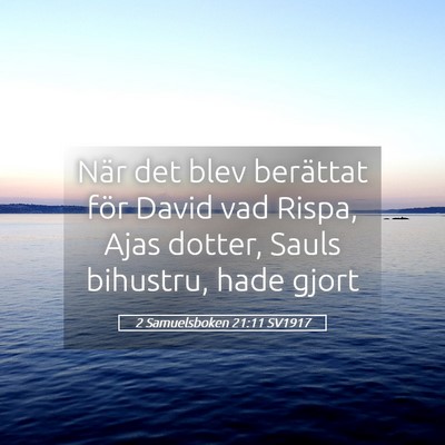 Picture 05 - 2 Samuelsboken 21:11 SV1917 - När det blev berättat för David vad Rispa, - Bible Verse Picture