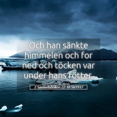 Picture 05 - 2 Samuelsboken 22:10 SV1917 - Och han sänkte himmelen och for ned och töcken - Bible Verse Picture