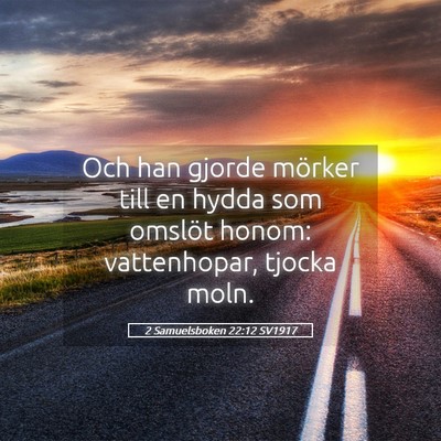 Picture 05 - 2 Samuelsboken 22:12 SV1917 - Och han gjorde mörker till en hydda som omslöt - Bible Verse Picture