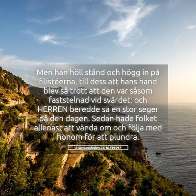 Picture 05 - 2 Samuelsboken 23:10 SV1917 - Men han höll stånd och högg in på - Bible Verse Picture