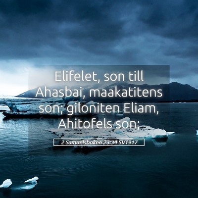 Picture 05 - 2 Samuelsboken 23:34 SV1917 - Elifelet, son till Ahasbai, maakatitens son; - Bible Verse Picture