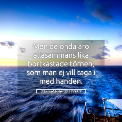 Picture 05 - 2 Samuelsboken 23:6 SV1917 - Men de onda äro allasammans lika bortkastade - Bible Verse Picture