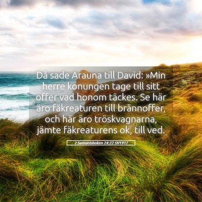 Picture 05 - 2 Samuelsboken 24:22 SV1917 - Då sade Arauna till David: »Min herre konungen - Bible Verse Picture