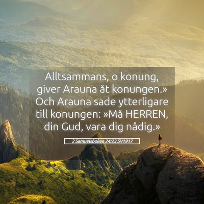 Picture 05 - 2 Samuelsboken 24:23 SV1917 - Alltsammans, o konung, giver Arauna åt - Bible Verse Picture