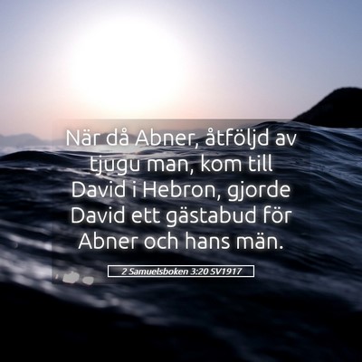 Picture 05 - 2 Samuelsboken 3:20 SV1917 - När då Abner, åtföljd av tjugu man, kom till - Bible Verse Picture
