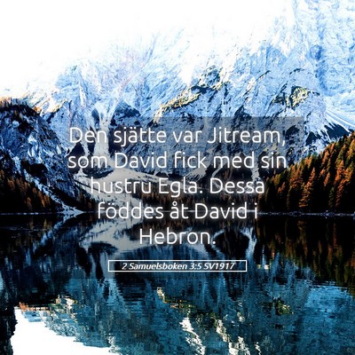 Picture 05 - 2 Samuelsboken 3:5 SV1917 - Den sjätte var Jitream, som David fick med sin - Bible Verse Picture