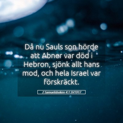 Picture 05 - 2 Samuelsboken 4:1 SV1917 - Då nu Sauls son hörde att Abner var död i - Bible Verse Picture