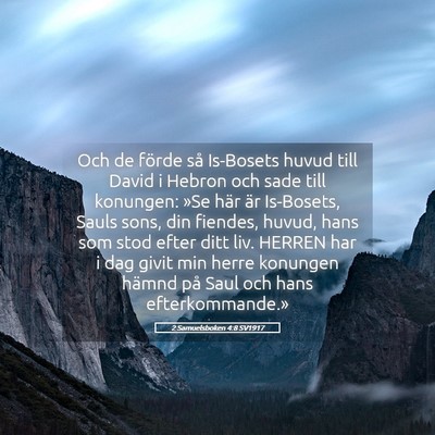Picture 05 - 2 Samuelsboken 4:8 SV1917 - Och de förde så Is-Bosets huvud till David i - Bible Verse Picture