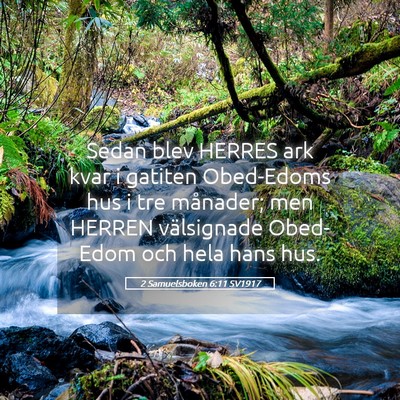 Picture 05 - 2 Samuelsboken 6:11 SV1917 - Sedan blev HERRES ark kvar i gatiten Obed-Edoms - Bible Verse Picture