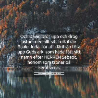 Picture 05 - 2 Samuelsboken 6:2 SV1917 - Och David bröt upp och drog åstad med allt sitt - Bible Verse Picture