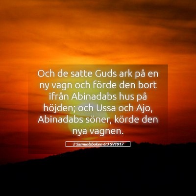 Picture 05 - 2 Samuelsboken 6:3 SV1917 - Och de satte Guds ark på en ny vagn och förde - Bible Verse Picture