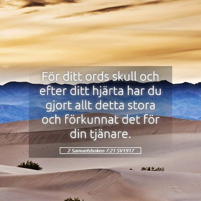 Picture 05 - 2 Samuelsboken 7:21 SV1917 - För ditt ords skull och efter ditt hjärta har - Bible Verse Picture