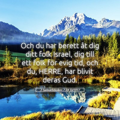 Picture 05 - 2 Samuelsboken 7:24 SV1917 - Och du har berett åt dig ditt folk Israel, dig - Bible Verse Picture