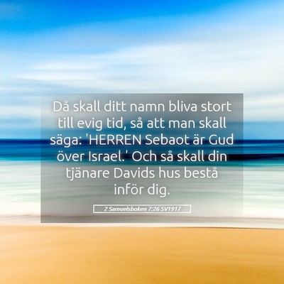 Picture 05 - 2 Samuelsboken 7:26 SV1917 - Då skall ditt namn bliva stort till evig tid, - Bible Verse Picture
