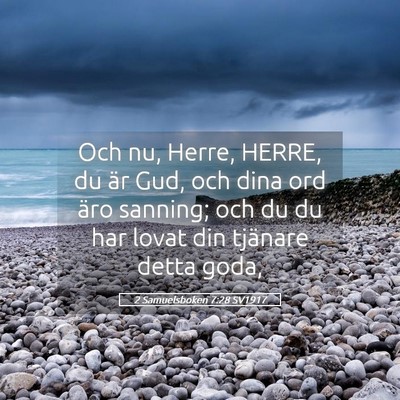 Picture 05 - 2 Samuelsboken 7:28 SV1917 - Och nu, Herre, HERRE, du är Gud, och dina ord - Bible Verse Picture