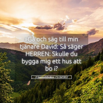 Picture 05 - 2 Samuelsboken 7:5 SV1917 - »Gå och säg till min tjänare David: Så - Bible Verse Picture
