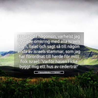 Picture 05 - 2 Samuelsboken 7:7 SV1917 - Har jag då någonsin, varhelst jag flyttade - Bible Verse Picture