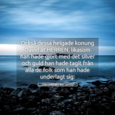 Picture 05 - 2 Samuelsboken 8:11 SV1917 - Också dessa helgade konung David åt HERREN, - Bible Verse Picture