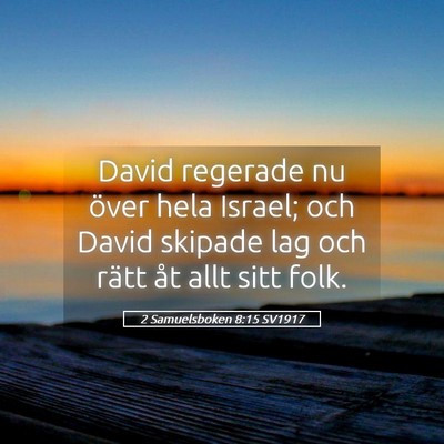 Picture 05 - 2 Samuelsboken 8:15 SV1917 - David regerade nu över hela Israel; och David - Bible Verse Picture