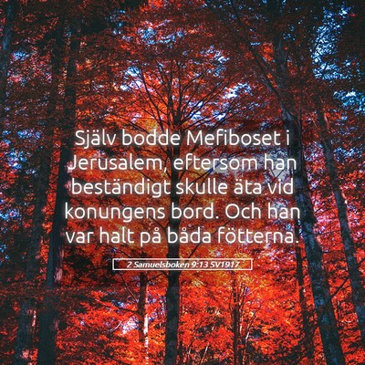 Picture 05 - 2 Samuelsboken 9:13 SV1917 - Själv bodde Mefiboset i Jerusalem, eftersom han - Bible Verse Picture