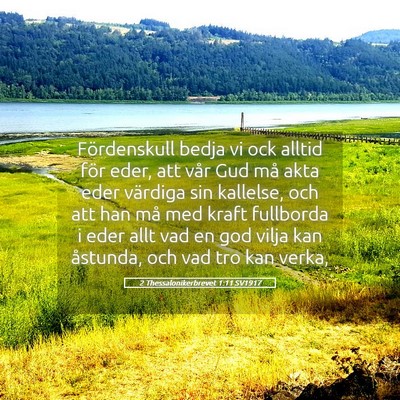 Picture 05 - 2 Thessalonikerbrevet 1:11 SV1917 - Fördenskull bedja vi ock alltid för eder, att - Bible Verse Picture