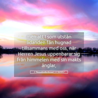 Picture 05 - 2 Thessalonikerbrevet 1:7 SV1917 - men att I som utstån lidanden fån hugnad - Bible Verse Picture